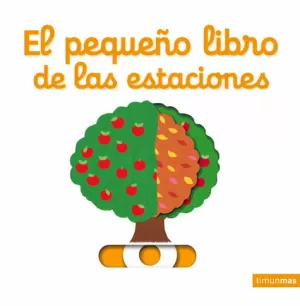 EL PEQUEÑO LIBRO DE LAS ESTACIONES EL PEQUEÑO LIBRO DE LAS ESTACIONES