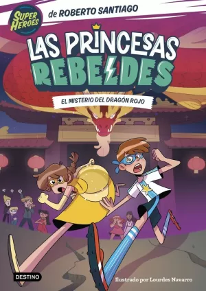 LAS PRINCESAS REBELDES 4. EL MISTERIO DEL DRAGÓN ROJO LAS PRINCESAS REBELDES 4. EL MISTERIO DEL DRAGÓN ROJO