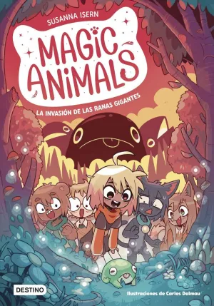 MAGIC ANIMALS 2. LA INVASIÓN DE LAS RANAS GIGANTES MAGIC ANIMALS 2. LA INVASIÓN DE LAS RANAS GIGANTES