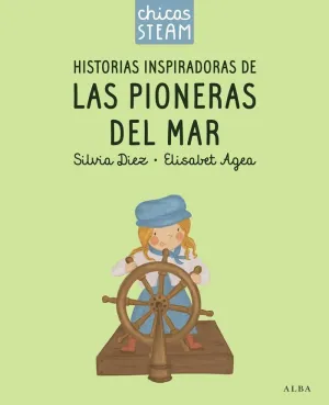 CHICAS STEAM. HISTORIAS DE LAS PIONERAS DEL MAR. HISTORIAS INSPIRADORAS DE LAS P