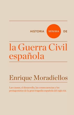 HISTORIA MÍNIMA DE LA GUERRA CIVIL ESPAÑOLA HISTORIA MÍNIMA DE LA GUERRA CIVIL ESPAÑOLA