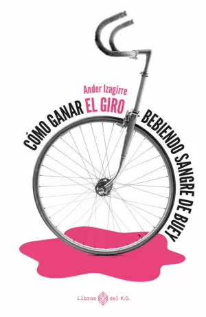 CÓMO GANAR EL GIRO BEBIENDO SANGRE DE BUEY (3ªED)