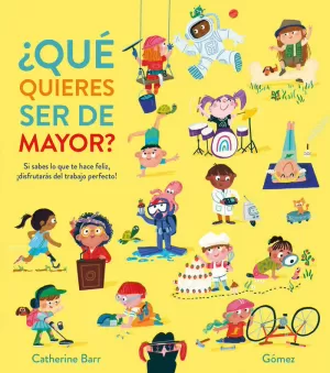 ¿QUÉ QUIERES SER DE MAYOR ¿QUÉ QUIERES SER DE MAYOR