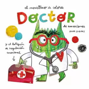 MONSTRUO DE COLORES, EL. DOCTOR DE EMOCIONES MONSTRUO DE COLORES, EL. DOCTOR DE EMOCIONES