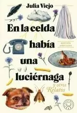 EN LA CELDA HABÍA UNA LUCIÉRNAGA. EDICIÓN AMPLIADA. EN LA CELDA HABÍA UNA LUCIÉRNAGA. EDICIÓN AMPLIADA.