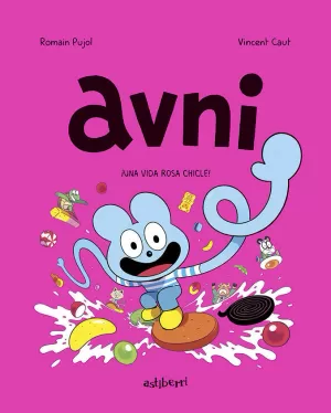 AVNI 6. ¡UNA VIDA ROSA CHICLE!