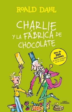 CHARLIE Y LA FÁBRICA DE CHOCOLATE (COLECCIÓN ALFAGUARA CLÁSICOS) CHARLIE Y LA FÁBRICA DE CHOCOLATE (COLECCIÓN ALFAGUARA CLÁSICOS)