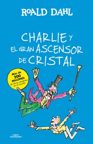 CHARLIE Y EL GRAN ASCENSOR DE CRISTAL (COLECCIÓN ALFAGUARA CLÁSICOS) CHARLIE Y EL GRAN ASCENSOR DE CRISTAL (COLECCIÓN ALFAGUARA CLÁSICOS)