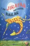 LAS JIRAFAS NO PUEDEN BAILAR LAS JIRAFAS NO PUEDEN BAILAR