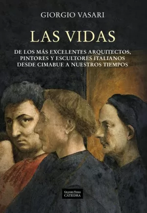 LAS VIDAS DE LOS MÁS EXCELENTES ARQUITECTOS, PINTORES Y ESCULTORES ITALIANOS DES LAS VIDAS DE LOS MÁS EXCELENTES ARQUITECTOS, PINTORES Y ESCULTORES ITALIANOS DES