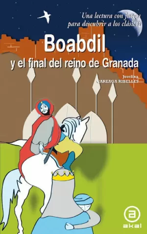 BOABDIL Y EL FINAL DEL REINO DE GRANADA BOABDIL Y EL FINAL DEL REINO DE GRANADA