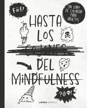 HASTA LOS COJONES DEL MINDFULNESS HASTA LOS COJONES DEL MINDFULNESS
