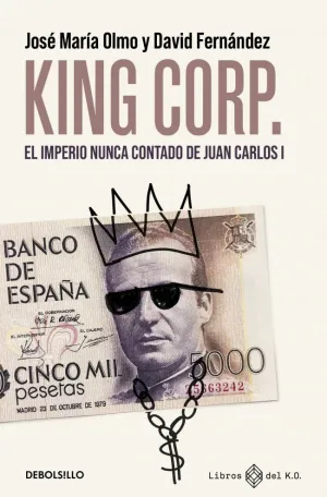 KING CORP EL IMPERIO NUNCA CONTADO DE JUAN CARLOS