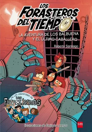 LOS FORASTEROS DEL TIEMPO 2: LA AVENTURA DE LOS BALBUENA Y EL ÚLTIMO CABALLERO LOS FORASTEROS DEL TIEMPO 2: LA AVENTURA DE LOS BALBUENA Y EL ÚLTIMO CABALLERO