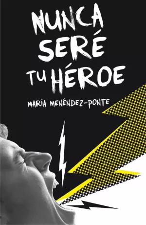 NUNCA SERÉ TU HÉROE NUNCA SERÉ TU HÉROE