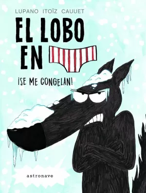 EL LOBO EN CALZONCILLOS. ¡SE ME CONGELAN! EL LOBO EN CALZONCILLOS. ¡SE ME CONGELAN!