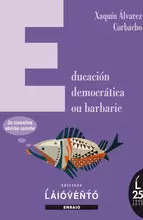 EDUCACIÓN DEMOCRÁTICA OU BARBARIE EDUCACIÓN DEMOCRÁTICA OU BARBARIE