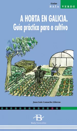 A HORTA EN GALICIA. GUÍA PRÁCTICA PARA O CULTIVO