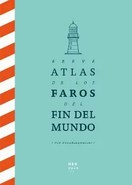 BREVE ATLAS DE LOS FAROS DEL FIN DEL MUNDO BREVE ATLAS DE LOS FAROS DEL FIN DEL MUNDO