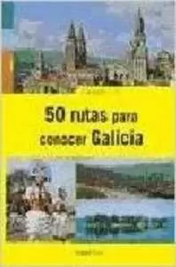 50 RUTAS PARA CONOCER GALICIA