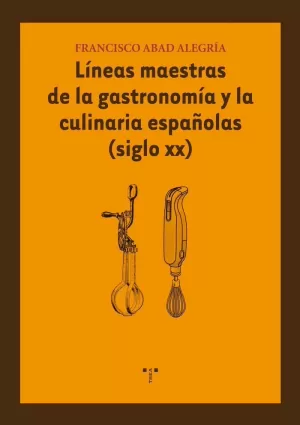 LÍNEAS MAESTRAS DE LA GASTRONOMÍA Y LA CULINARIA ESPAÑOLAS (SIGLO XX)