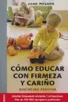 COMO EDUCAR CON FIRMEZA Y CARIÑO COMO EDUCAR CON FIRMEZA Y CARIÑO