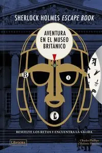 SHERLOCK HOLMES ESCAPE BOOK. AVENTURA EN EL MUSEO BRITANICO